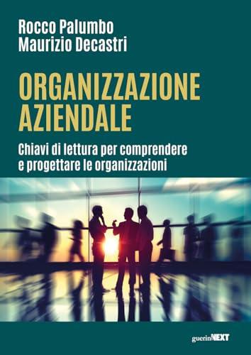 Organizzazione aziendale. Chiavi di lettura per comprendere e progettare le organizzazioni