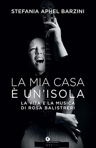 La mia casa è un'isola: La vita e la musica di Rosa Balistreri