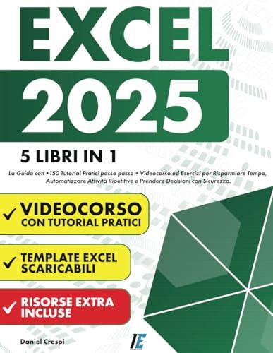 EXCEL: (5 Libri in 1) La Guida Completa per Automatizzare e Ottimizzare il Tuo Lavoro