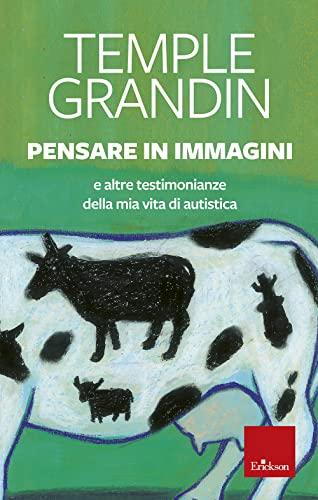 Pensare in immagini - e altre testimonianze della mia vita di autistica