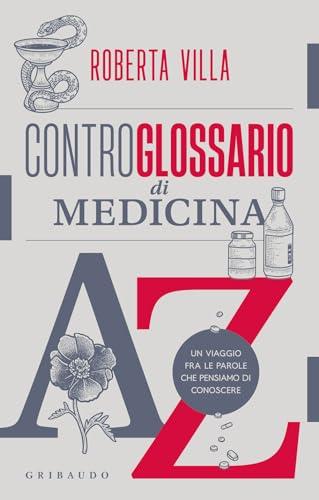 Controglossario di medicina. Un viaggio fra le parole che pensiamo di conoscere
