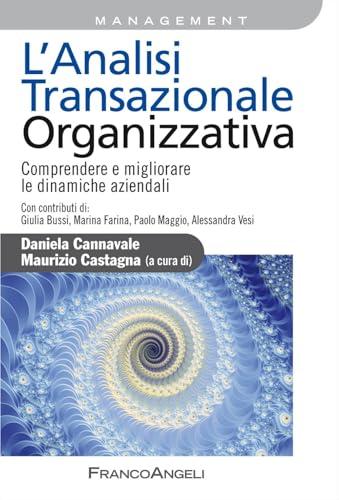 L'analisi transazionale organizzativa. Comprendere e migliorare le dinamiche aziendali