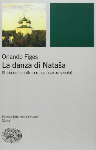 La danza di Natasha. Storia della cultura russa (XVIII-XX secolo)