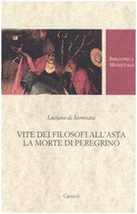 Vite dei filosofi all'asta - La morte di Peregrino. Testo greco a fronte