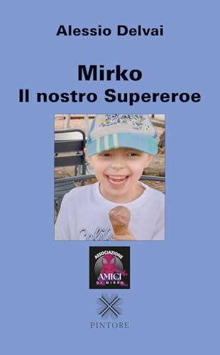 Mirko il nostro supereroe