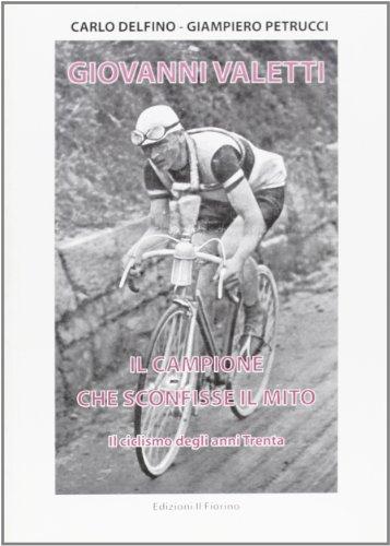 Giovanni Valetti, il campione che sconfisse il mito. Il ciclismo negli anni Trenta