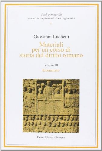 Materiali per un corso di storia del diritto romano. Dominato (Vol. 3)