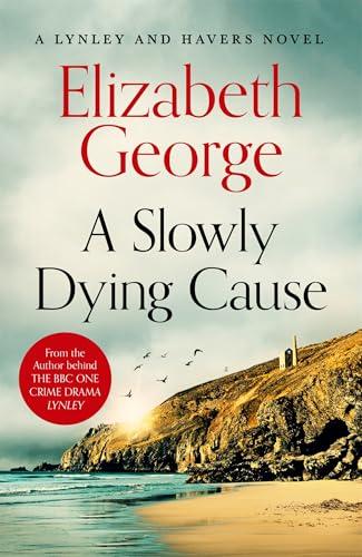 A Slowly Dying Cause: The New York Times Bestseller, A Page-Turning Mystery Featuring Thomas Lynley, now appearing on BBC1 and iPlayer (Inspector Lynley Book 22) (English Edition)