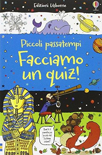 Facciamo un quiz! Piccoli passatempi. Ediz. illustrata - Usborne