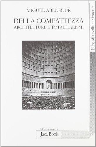 Della compatezza. Architetture e totalitarismi