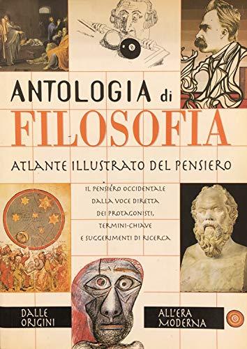 Antologia di filosofia. Atlante illustrato del pensiero
