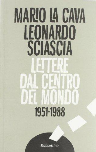 Lettere dal centro del mondo. 1951-1988