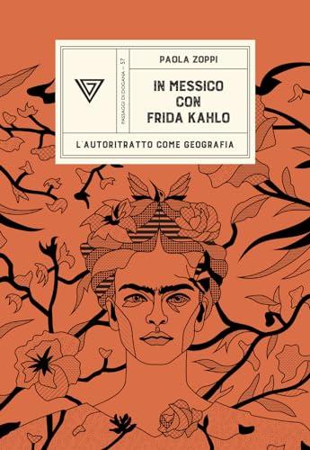 In Messico con Frida Kahlo. L'autoritratto come geografia