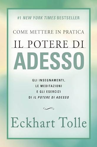 Come mettere in pratica il potere di adesso. Nuova ediz.