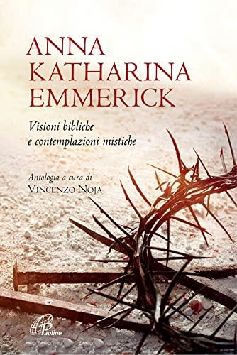 Anna Katharina Emmerick - La Mistica di Dülmen