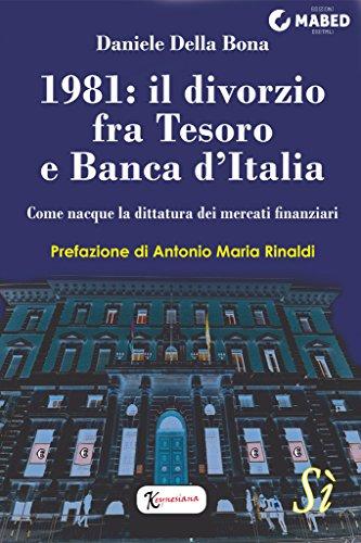 1981: il divorzio fra Tesoro e Banca d'Italia: Come nacque la dittatura dei mercati finanziari