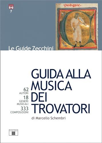 Guida alla musica dei trovatori. 62 autori. 18 generi musicali. 333 composizioni