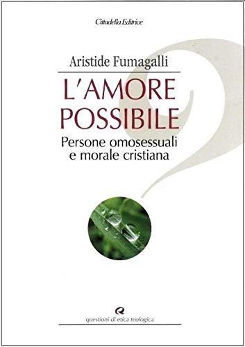 L'amore possibile: Persone omosessuali e morale cristiana