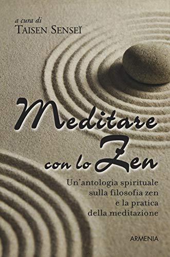 Meditare con lo Zen: 100 Aforismi e Poesie per la Serenità
