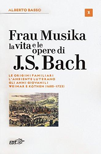 Le Origini Familiari l'Ambiente Luterano, Gli Anni Giovanili, Weimar e Köthen (1685-1723)