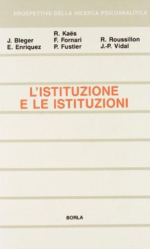 L'istituzione e le istituzioni. Studi psicoanalitici