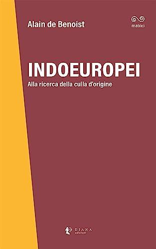 Indoeuropei. Alla ricerca della culla d'origine