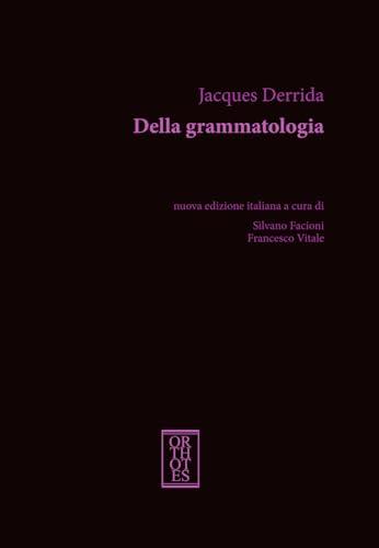 Della grammatologia. Nuova edizione