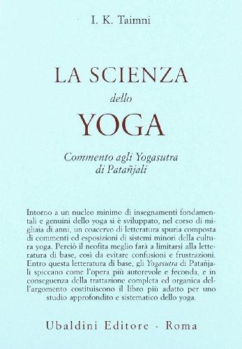 La Scienza dello Yoga: Commento agli Yogasutra di Patanjali
