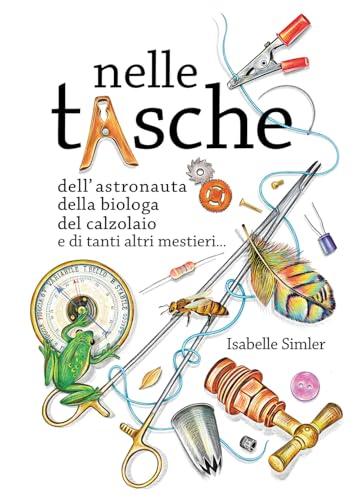 Nelle tasche dell'astronauta, della biologa, del calzolaio e di tanti altri mestieri... Album scoperte