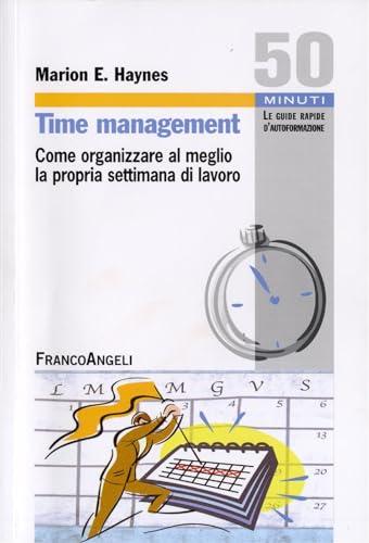 Time Management. Come organizzare al meglio la propria settimana di lavoro