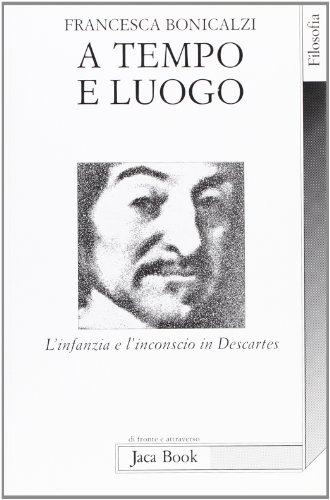 A tempo e luogo l'infanzia e l'inconscio in Descartes