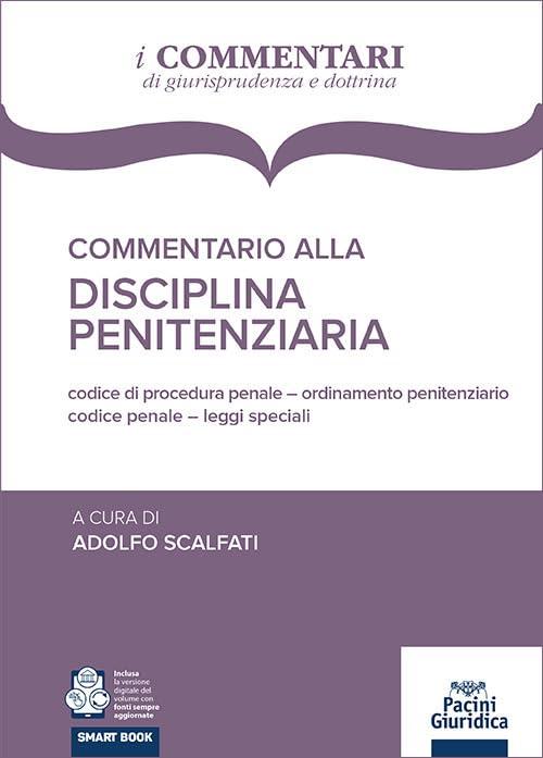 Commentario alla Disciplina Penitenziaria: Codice di Procedura Penale, Ordinamento Penitenziario, Codice Penale, Leggi Speciali
