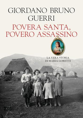 Povera santa, povero assassino. La vera storia di Maria Goretti