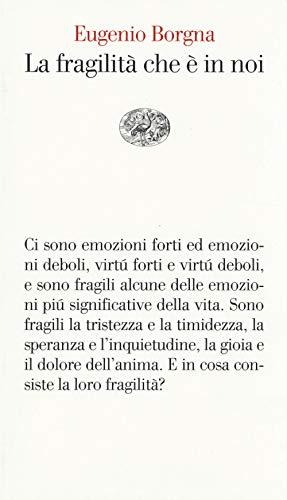 La fragilità che è in noi - Eugenio Borgna