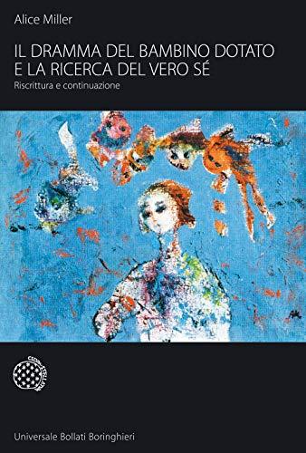 Il dramma del bambino dotato e della ricerca del se (Italian Edition)