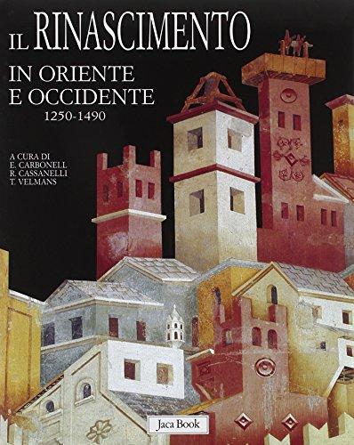 Il Rinascimento in Oriente e Occidente. 1250-1490