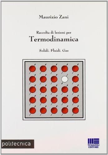 Raccolta di lezioni per Termodinamica - Solidi. Fluidi. Gas