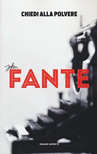 Chiedi alla polvere - John Fante - Einaudi