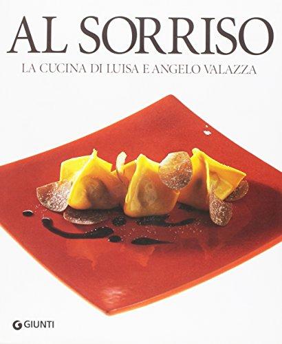 Al Sorriso. La cucina di Luisa e Angelo Valazza. Ediz. illustrata