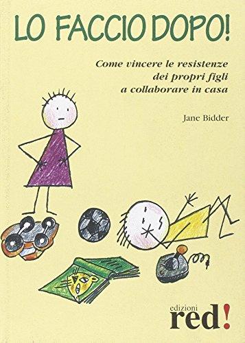 Lo faccio dopo. Come vincere le resistenze dei propri figli a collaborare in casa