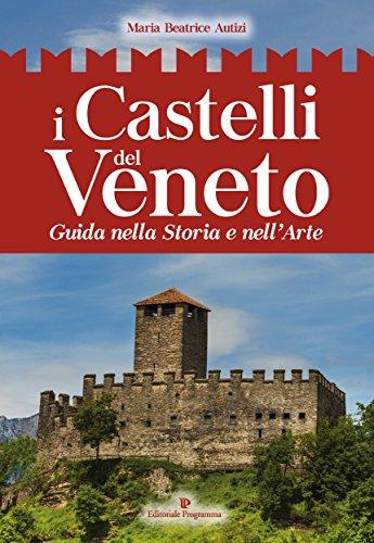 I Castelli del Veneto: Guida nella storia e nell’arte