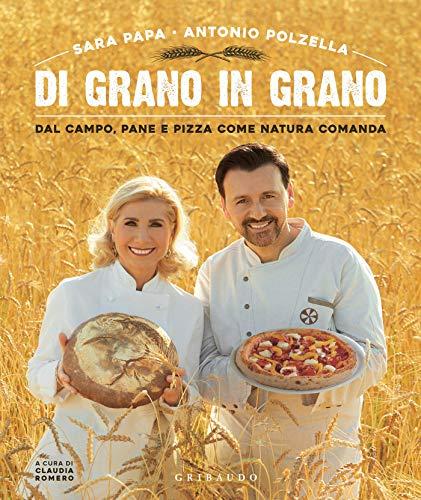 Di grano in grano: Dal campo, pane e pizza come natura comanda