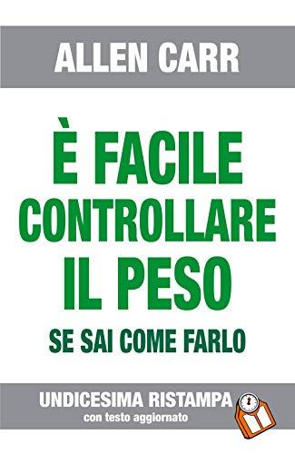 È facile controllare il peso se sai come farlo - Allen Carr