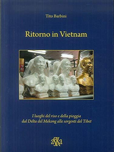Ritorno in Vietnam: I luoghi del riso e della pioggia dal delta del Mekong alle sorgenti del Tibet