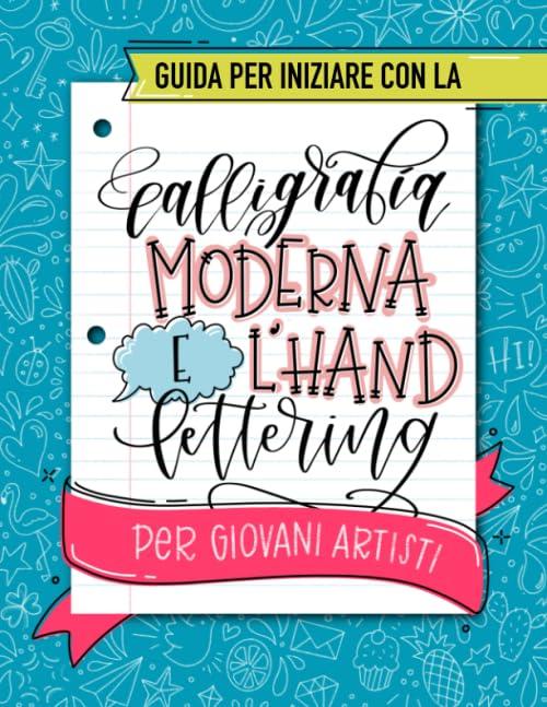 Guida per iniziare con la calligrafia moderna e l'hand lettering per giovani artisti