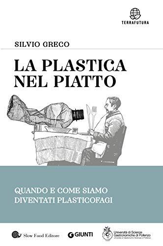 La plastica nel piatto: Quando e come siamo diventati plasticofagi