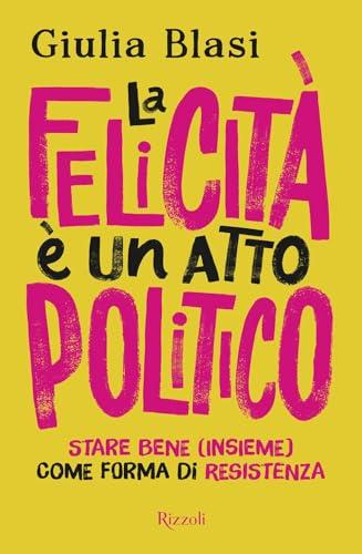 La felicità è un atto politico. Stare bene (insieme) come forma di resistenza