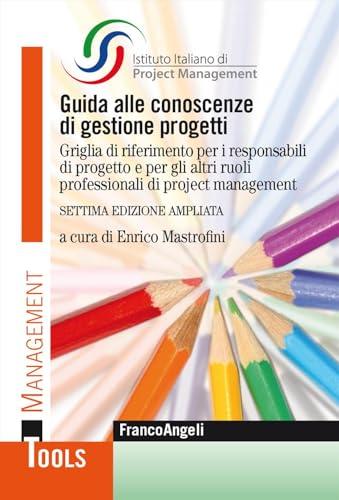 Guida alle conoscenze di gestione progetti. Ediz. ampliata