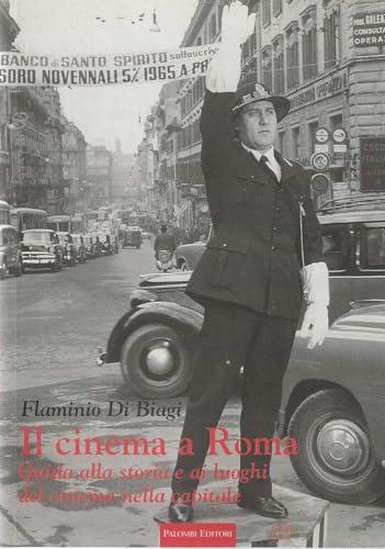 Il cinema a Roma. Guida alla storia e ai luoghi del cinema nella capitale