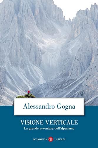 Visione verticale: La grande avventura dell'alpinismo